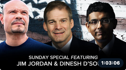 SUNDAY SPECIAL w/ Rep. Jim Jordan and Dinesh D’Souza – 11/12/2023